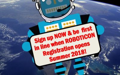 Sign Up Now to be FIRST in Line when ROBOTICON 2018 Registration Opens!